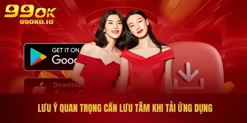 Lưu ý quan trọng cần lưu tâm khi tải ứng dụng